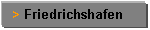 Textfeld: > Friedrichshafen